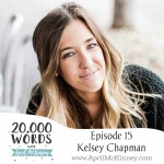 20,000 Words Episode 15 – Kelsey Chapman – Founder of Radiant Magazine and Radiant Podcast